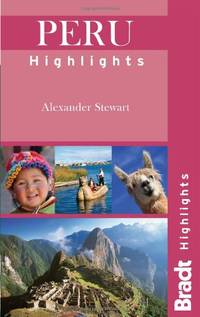 Peru Highlights (Bradt Travel Guides (Highlights Guides))