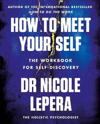 How to Meet Your Self: The Workbook for Self-Discovery