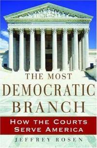 The Most Democratic Branch : How the Courts Serve America