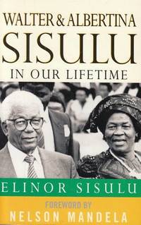 Walter & Albertina Sisulu. In our Lifetime.