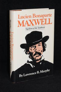 image of Lucien Bonaparte Maxwell; Napoleon of the Southwest