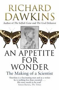 An Appetite for Wonder. The Making of a Scientist by Richard Dawkins - 2014