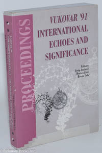 Vukovar '91: international echoes and significance / Vukovar '91: međunarodni odjeci i značaj