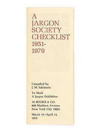 A Jargon Society Checklist 1951-1979; To Mark an Exhibition at Books &amp; Co. 939 Madison Avenue, New York City, March 15 - April 14, 1979 by EDELSTEIN, J. M - 1979