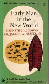 Early Man In The New World by MacGowan, Kenneth; Joseph Hester - 1962