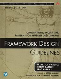 Framework Design Guidelines: Conventions, Idioms, and Patterns for Reusable .NET Libraries