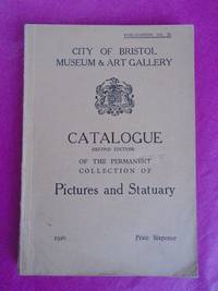 City of Bristol Museum & Art Gallery CATALOGUE OF THE PERMANENT COLLECTION OF PICTURES AND STATUARY