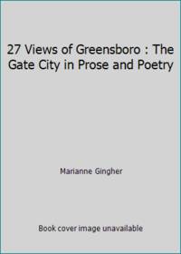 27 Views of Greensboro : The Gate City in Prose and Poetry