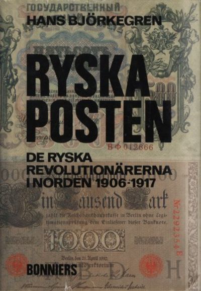 RYSKA POSTEN. De ryska revolutionärerna i Norden…