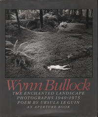 WYNN BULLOCK: THE ENCHANTED LANDSCAPE - PHOTOGRAPHS 1940-1975.