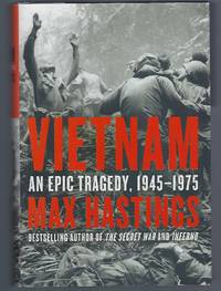 Vietnam: An Epic Tragedy, 1945-1975 by Hastings, Max - 2018