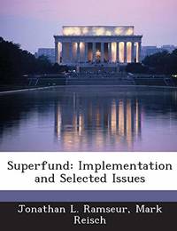 Superfund: Implementation and Selected Issues