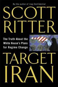 Target Iran : The Truth about the White House's Plans for Regime Change