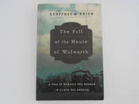 The Fall of the House of Walworth: A Tale of Madness and Murder in Gilded Age America (signed)