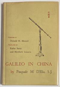 Galileo in China. Relations through the Roman College between Galileo and the Jesuit Scientist - missionaries (1610-1640) de D'Elia, Pasquale M.; Rufus Suter; Matthew Sciascia - 1960