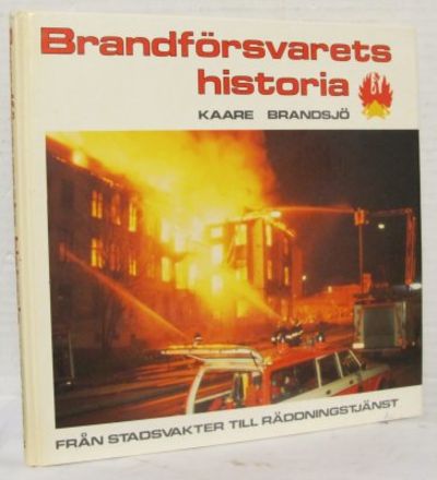 Brandförsvarets historia. Från stadsvakter till…