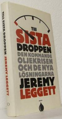 Sista droppen. Den kommande oljekrisen och de nya…