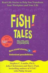Fish! Tales : Real-Life Stories to Help You Transform Your Workplace and Your Life
