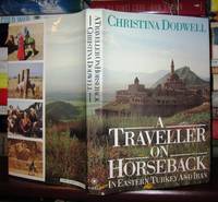 A TRAVELLER ON HORSEBACK In Eastern Turkey and Iran
