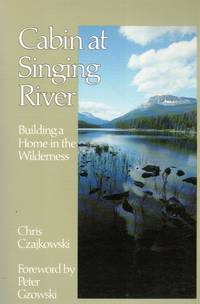 Cabin At Singing River Building a Home in the Wilderness.