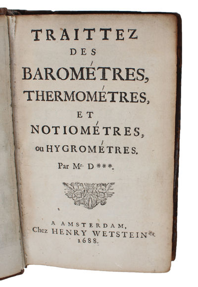 Traittez des Barométres, Thermométres, et Notiométres, et ou Hygrométres. Par Mr. D***. - [THE FIRST CATALOGUE OF METEOROLOGICAL INSTRUMENTS] (photo 2)