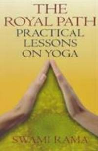 The Royal Path : Practical Lessons on Yoga