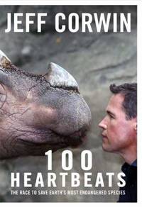 100 Heartbeats : The Race to Save Earth's Most Endangered Species