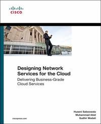 Designing Networks and Services for the Cloud : Delivering Business-Grade Cloud Applications and...