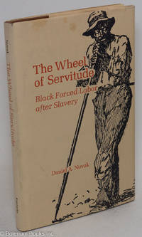 cover of The wheel of servitude; black forced labor after slavery