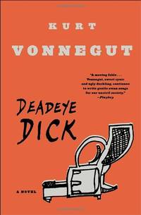 Deadeye Dick: A Novel by Vonnegut, Kurt