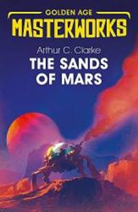 The Sands of Mars (S.F. MASTERWORKS) by Arthur C Clarke (author) - 2019-01-10