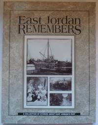 East Jordan Remembers: A Collection of Stories About East Jordan's Past