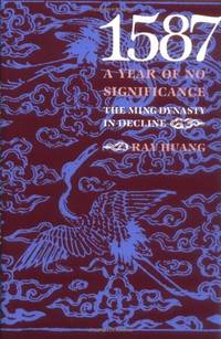 1587, A Year of No Significance &acirc; The Ming Dynasty in Decline