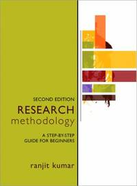 Research Methodology : A Step-By-Step Guide for Beginners by Ranjit Kumar - 2005