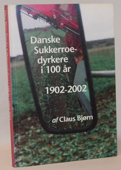 Danske Sukkerroedyrkere i 100 år - 1902-2002.