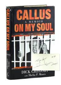 Callus on My Soul: A Memoir [Inscribed and Signed by Gregory]