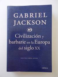 CivilizaciÃ³n Y Barbarie En La Europa Del Siglo Xx by Gabriel Jackson - 2008