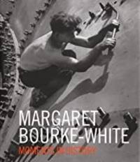 Margaret Bourke- White: moments in history