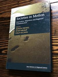 image of Societies in Motion: Innovation, Migration and Regional Transformation (New Horizons in Regional Science series)