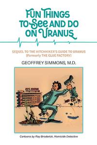 FUN THINGS TO SEE AND DO ON URANUS: SEQUEL TO THE HITCHHIKERS GUIDE TO URANUS (Formerly THE GLUE...