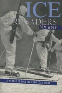 Ice Crusaders : A Memoir of Cold War and Cold Sport