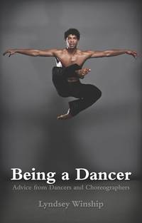 Being A Dancer: Advice from Dancers and Choreographers