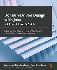 Domain-Driven Design with Java - A Practitioner's Guide: Create simple, elegant, and valuable...