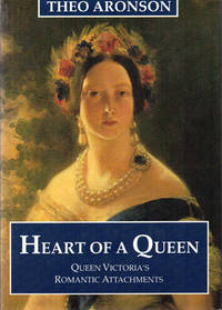 Heart of a Queen: Queen Victoria's Romantic Attachments