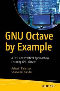 GNU Octave by Example : A Fast and Practical Approach to Learning GNU Octave