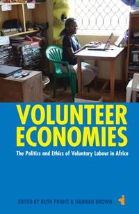 Volunteer Economies: The Politics and Ethics of Voluntary Labour in Africa