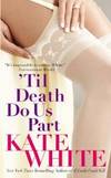 'Til Death Do Us Part by Kate White - 2005-04-05 - from Books Express (SKU: 0446614939q)