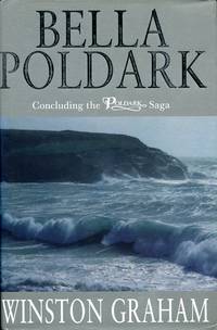 Bella Poldark: A Novel of Cornwall, 1818-1820 (Poldark 12) by Graham, Winston - 2002