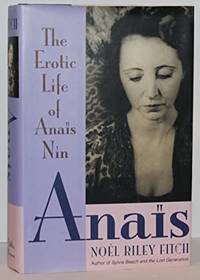 Anais: The Erotic Life of Anais Nin by Noel Riley Fitch - 1993