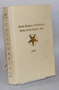 Proceedings of the Grand Chapter of California Order of the Eastern Star; One Hundred and Twentieth Annual, Wishing Well of Happiness Section, Oct. 16-21, 1993